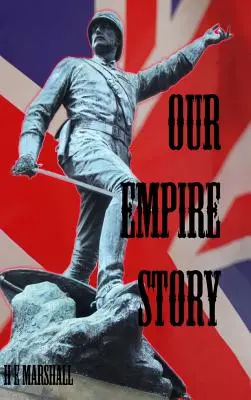 Povestea imperiului nostru: Poveștile Indiei și ale marilor colonii - Our Empire Story: Stories of India and the Greater Colonies