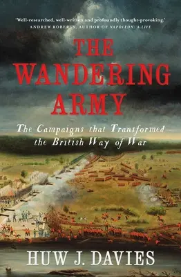The Wandering Army: Campaniile care au transformat modul britanic de război - The Wandering Army: The Campaigns That Transformed the British Way of War