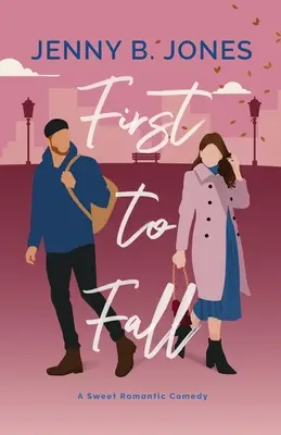 First to Fall: O dulce comedie romantică - First to Fall: A Sweet Romantic Comedy