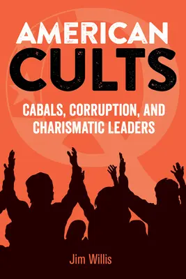 American Cults: Cabale, corupție și lideri carismatici - American Cults: Cabals, Corruption, and Charismatic Leaders