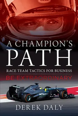 A Champion's Path: Strategii de echipă de cursă pentru afaceri - A Champion's Path: Race Team Strategies for Business