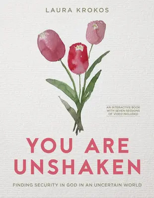 You Are Unshaken - Include o serie video de șapte sesiuni: Găsirea siguranței în Dumnezeu într-o lume nesigură - You Are Unshaken - Includes Seven-Session Video Series: Finding Security in God in an Uncertain World