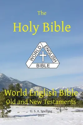 Sfânta Biblie: World English Bible Old and New Testaments U. S. A. Ortografie - Holy Bible: World English Bible Old and New Testaments U. S. A. Spelling