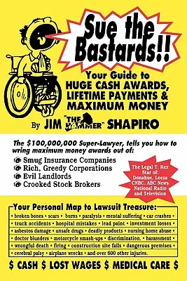 Sue the Bastards! Ghidul tău pentru bani uriași - Sue the Bastards!! Your Guide to Huge Cash