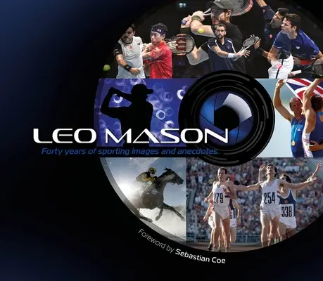 Leo Mason: Patruzeci de ani de imagini și anecdote sportive - Leo Mason: Forty Years of Sporting Images and Anecdotes