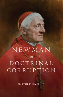 Newman despre corupția doctrinară - Newman on Doctrinal Corruption