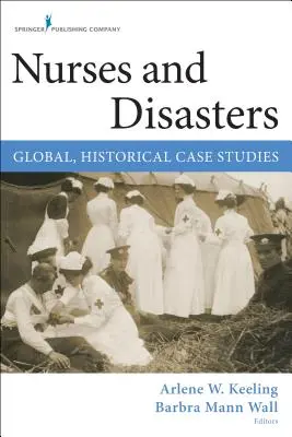 Infirmierele și dezastrele: Studii de caz globale și istorice - Nurses and Disasters: Global, Historical Case Studies