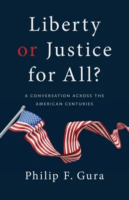 Libertate sau dreptate pentru toți? O conversație de-a lungul secolelor americane - Liberty or Justice for All?: A Conversation Across the American Centuries