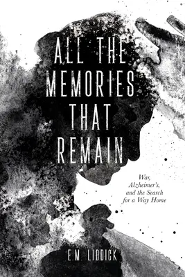 Toate amintirile care rămân: Război, Alzheimer și căutarea unui drum spre casă - All the Memories That Remain: War, Alzheimer's, and the Search for a Way Home