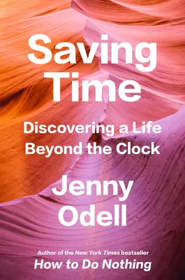 Saving Time: Descoperirea unei vieți dincolo de ceas - Saving Time: Discovering a Life Beyond the Clock