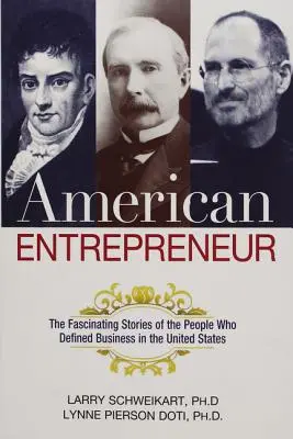 Antreprenor american: Poveștile fascinante ale oamenilor care au definit afacerile în Statele Unite ale Americii (The Fascinating Stories of the People Who Defined Business in the United States) - American Entrepreneur: The Fascinating Stories of the People Who Defined Business in the United States