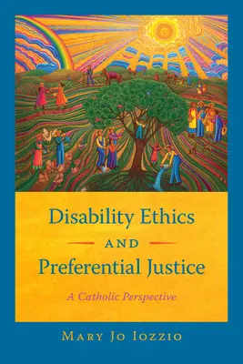Etica dizabilității și justiția preferențială: O perspectivă catolică - Disability Ethics and Preferential Justice: A Catholic Perspective