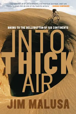 Into Thick Air: Pe bicicletă spre buricul a șase continente - Into Thick Air: Biking to the Bellybutton of Six Continents