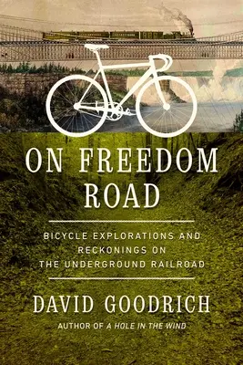 Pe Drumul Libertății: Explorări pe bicicletă și socoteli pe calea ferată subterană - On Freedom Road: Bicycle Explorations and Reckonings on the Underground Railroad