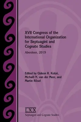Al XVII-lea Congres al Organizației Internaționale pentru Studii Septuaginta și Cognate: Aberdeen, 2019 - XVII Congress of the International Organization for Septuagint and Cognate Studies: Aberdeen, 2019