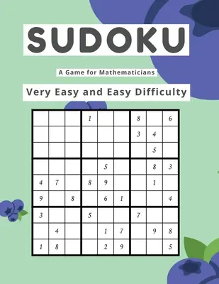 Sudoku Un joc pentru matematicieni Dificultate foarte ușoară și ușoară - Sudoku A Game for Mathematicians Very Easy and Easy Difficulty