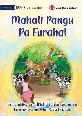 Locul meu fericit! - Mahali Pangu Pa Furaha! - My Happy Place! - Mahali Pangu Pa Furaha!