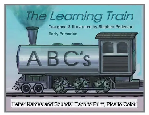 The Learning Train - ABC: Numele și sunetele literelor. Fiecare de tipărit. Picturi de colorat - The Learning Train - ABC's: Letter Names and Sounds. Each to Print. Pics to Color