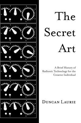 Arta secretă: O scurtă istorie a tehnologiei radionice pentru individul creativ - The Secret Art: A Brief History of Radionic Technology for the Creative Individual