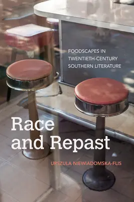 Race and Repast: Peisaje alimentare în literatura meridională a secolului al XX-lea - Race and Repast: Foodscapes in Twentieth-Century Southern Literature