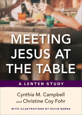 Întâlnirea cu Isus la masă: Un studiu de Postul Mare - Meeting Jesus at the Table: A Lenten Study
