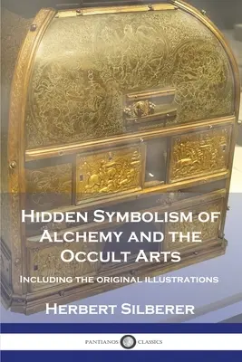 Simbolismul ascuns al alchimiei și al artelor oculte: Inclusiv ilustrațiile originale (Hidden Symbolism of Alchemy and the Occult Arts) - Hidden Symbolism of Alchemy and the Occult Arts: Including the original illustrations