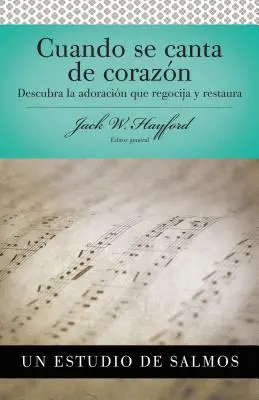 Seria Vida En Plenitud: Cuando Se Canta de Corazn: Descoperă Adorația Care Regocijează și Restaurează - Serie Vida En Plenitud: Cuando Se Canta de Corazn: Descubra La Adoracin Que Regocija Y Restaura