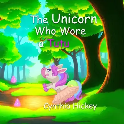 Unicornul care purta un tutu - The Unicorn Who Wore a Tutu