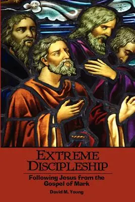 Discipolat extrem: Urmându-l pe Iisus din Evanghelia după Marcu - Extreme Discipleship: Following Jesus from the Gospel of Mark
