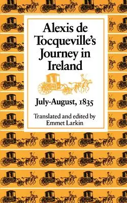 Călătoria lui Alexis de Tocqueville în Irlanda, iulie-august,1835 - Alexis de Tocqueville's Journey in Ireland, July-August,1835