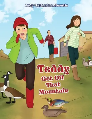 Teddy coboară de pe acel munte - Teddy Get Off That Mountain