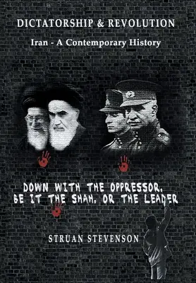 Dictatură și Revoluție: Iran - O istorie contemporană - Dictatorship and Revolution: Iran - A Contemporary History