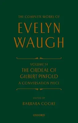 Operele complete ale lui Evelyn Waugh: The Ordeal of Gilbert Pinfold: A Conversation Piece: Volumul 14 - Complete Works of Evelyn Waugh: The Ordeal of Gilbert Pinfold: A Conversation Piece: Volume 14