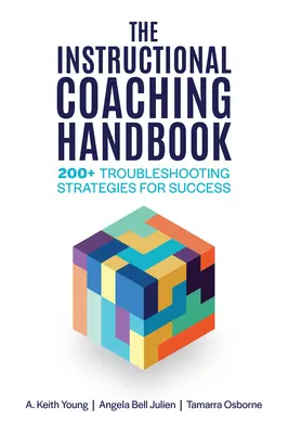 The Instructional Coaching Handbook: 200+ Strategii de rezolvare a problemelor pentru succes - The Instructional Coaching Handbook: 200+ Troubleshooting Strategies for Success