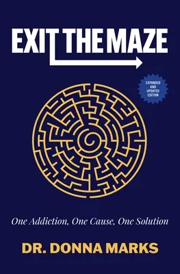 Ieșirea din labirint: O dependență, o cauză, o soluție - Exit the Maze: One Addiction, One Cause, One Solution
