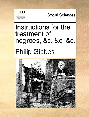 Instrucțiuni pentru tratamentul negrilor, &C. &C. &C. - Instructions for the Treatment of Negroes, &C. &C. &C.