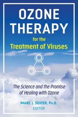 Terapia cu ozon pentru tratarea virușilor: Știința și promisiunea vindecării cu ozon - Ozone Therapy for the Treatment of Viruses: The Science and the Promise of Healing with Ozone