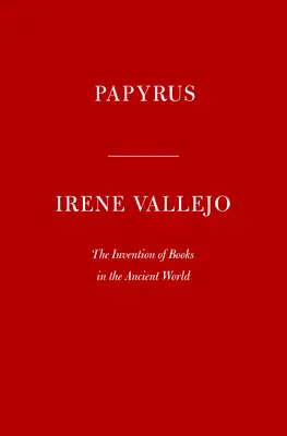 Papirus: Invenția cărților în lumea antică / Papyrus: The Invention of Books in the Ancient World - Papyrus: The Invention of Books in the Ancient World