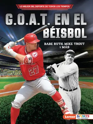 G.O.A.T. En El Bisbol (G.O.A.T. la baseball): Babe Ruth, Mike Trout Y Ms - G.O.A.T. En El Bisbol (Baseball's G.O.A.T.): Babe Ruth, Mike Trout Y Ms