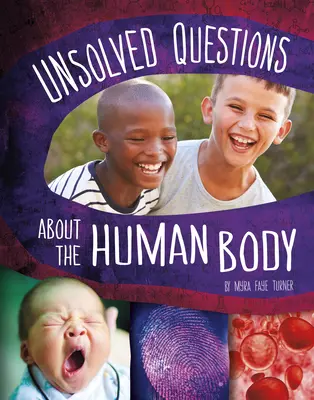 Întrebări nerezolvate despre corpul uman - Unsolved Questions about the Human Body
