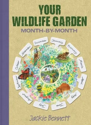 Almanahul grădinarului sălbatic: A Seasonal Guide to Increasing the Biodiversity in Your Garden - The Wildlife Gardener's Almanac: A Seasonal Guide to Increasing the Biodiversity in Your Garden