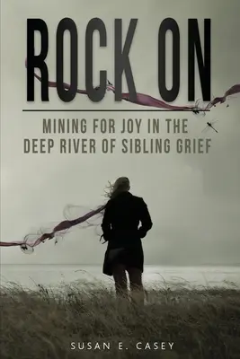 Rock On: Căutarea bucuriei în râul adânc al durerii dintre frați - Rock On: Mining for Joy in the Deep River of Sibling Grief