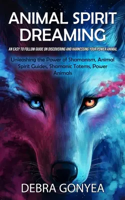 Ghizi spirituali ai animalelor: Un ghid ușor de urmat pentru descoperirea și valorificarea puterii tale animale (Dezlănțuirea puterii șamanismului, Animal Spi - Animal Spirit Guides: An Easy to Follow Guide on Discovering and Harnessing Your Power Animal (Unleashing the Power of Shamanism, Animal Spi