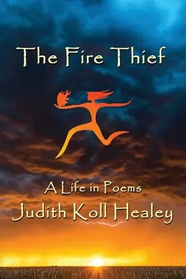 The Fire Thief: O viață în poezii - The Fire Thief: A Life in Poems