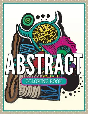 Carte de colorat abstractă - Abstract Coloring Book