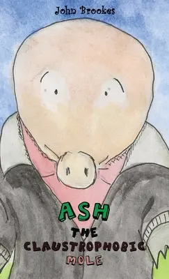 Ash, cârtița claustrofobă - Ash the Claustrophobic Mole