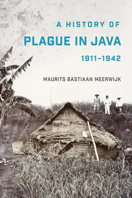 O istorie a ciumei în Java, 1911-1942 - A History of Plague in Java, 1911-1942