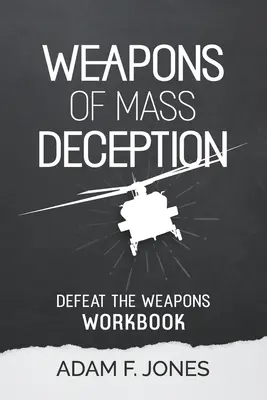 Cartea de lucru Arme de înșelăciune în masă: Înfrângerea armelor - Weapons of Mass Deception Workbook: Defeat the Weapons