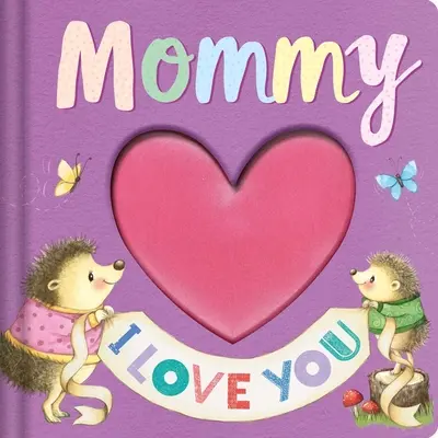 Mami te iubesc: Cartea de povești Keepsake - Mommy I Love You: Keepsake Storybook