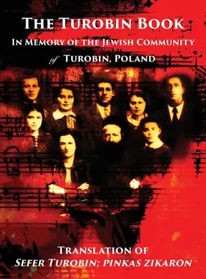 Cartea Turobin: În memoria comunității evreiești: Traducere din Sefer Turobin; pinkas zikaron - The Turobin Book: In Memory of the Jewish community: Translation of Sefer Turobin; pinkas zikaron